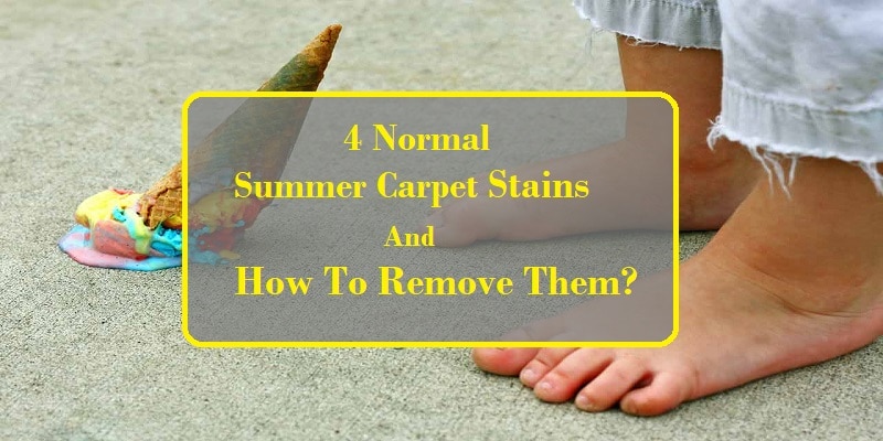 4 Regular Summer Carpet Stains and How To Remove Them